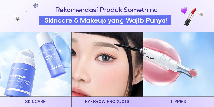 Rekomendasi 5 Skincare dan Makeup Somethinc yang Wajib Punya!