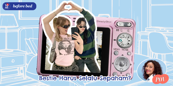 Haruskah Selalu Sepaham & Sekubu Sama Si Bestie?