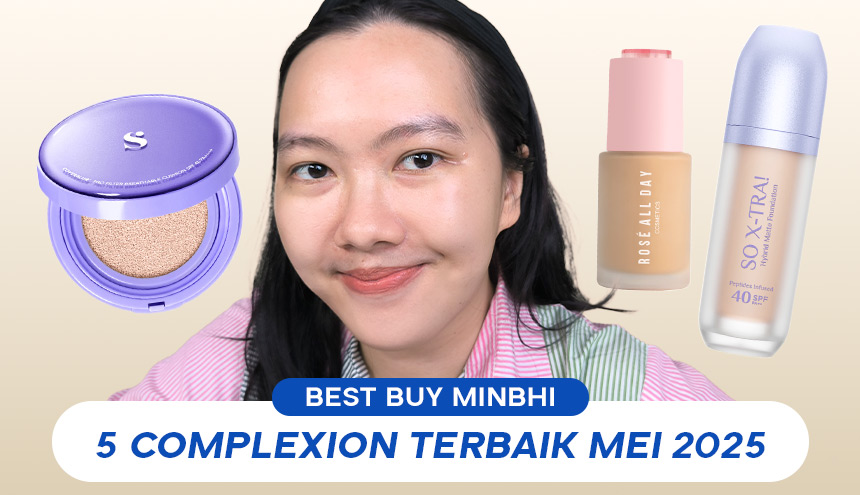 Best Buy MinBHI: 5 Complexion Lokal dan non-lokal Terbaik Bulan Mei 2025