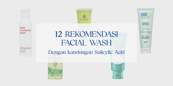 12 Facial Wash yang Mengandung Salicylic Acid