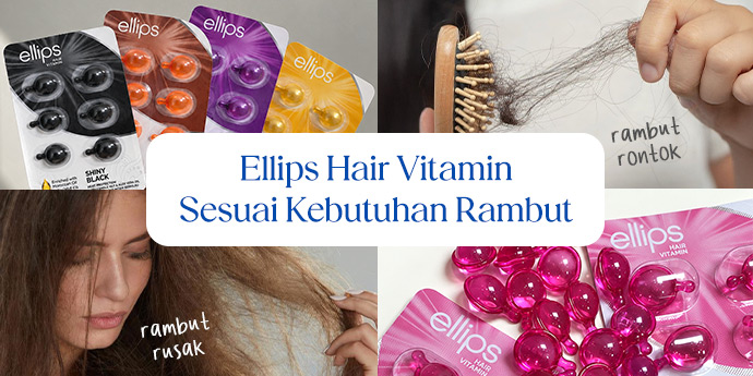6 Varian Ellips Hair Vitamin untuk Rambut Sehat Sesuai Kebutuhan