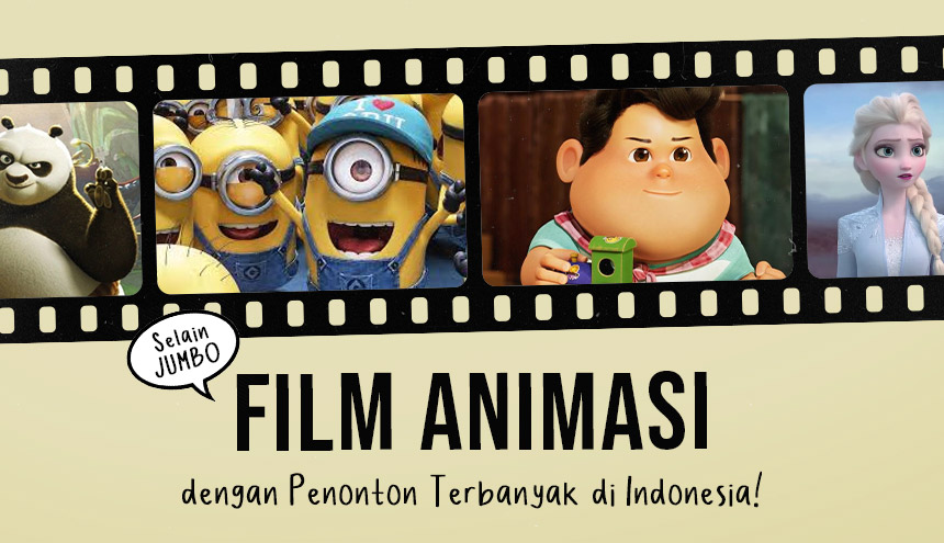 Selain Jumbo, Ini 3 Film Animasi dengan Jumlah Penonton Terbanyak di Indonesia!