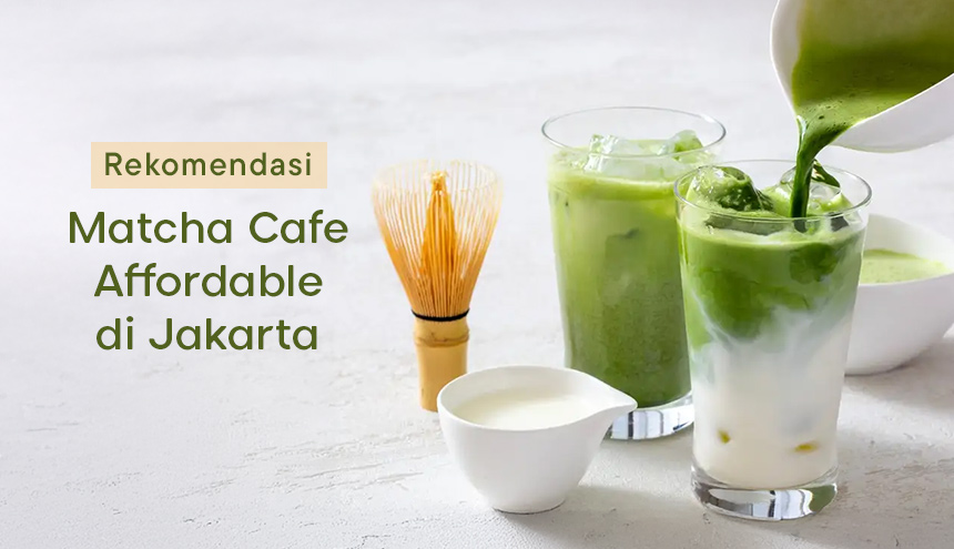 Rekomendasi 5 Matcha Cafe Affordable di Jakarta yang Bisa jadi Tempat WFC