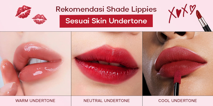 Rekomendasi Shade Lippies Sesuai Skin Undertone, Dijamin Pangling!