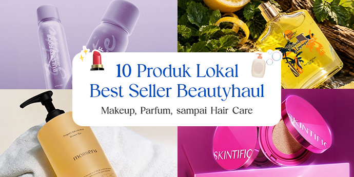 10 Produk Lokal Best Seller Beautyhaul Wajib Coba: Makeup, Parfum, sampai Hair Care