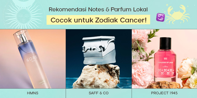 7 Rekomendasi Notes & Parfum Lokal yang Cocok untuk Zodiak Cancer! 