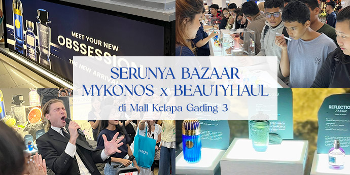 Serunya Bazaar Mykonos x Beautyhaul di Mall Kelapa Gading 3 