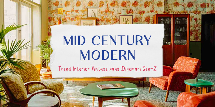 Mid Century, Trend Interior Vintage yang Digemari Gen-Z
