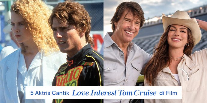 Selain Anne Hathaway, Ini 5 Cewek Cantik yang Jadi Love Interest Tom Cruise dalam Film