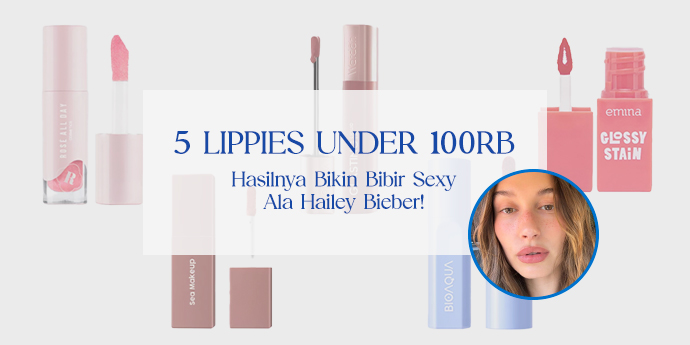 5 Lippies Under 100RB, Hasilnya Bikin Bibir Sexy Ala Hailey Bieber!