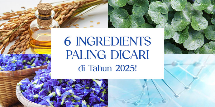 6 Ingredients Paling Banyak Dicari di Tahun 2025!