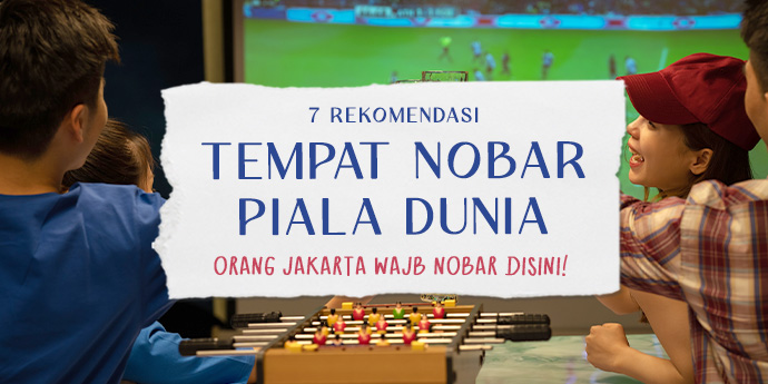 7 Tempat Nobar Piala Dunia 2026 di Jakarta dengan Indoor & Outdoor Sitting!