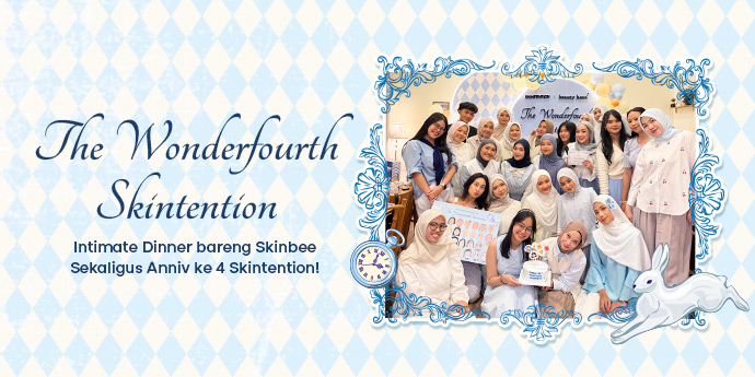 The Wonderfourth Skintention: Intimate Dinner bareng Skinbee Sekaligus Anniv ke 4 Skintention!