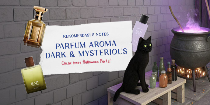 Rekomendasi 5 Notes Parfum yang Dark & Mysterious, Cocok buat Halloween Party!
