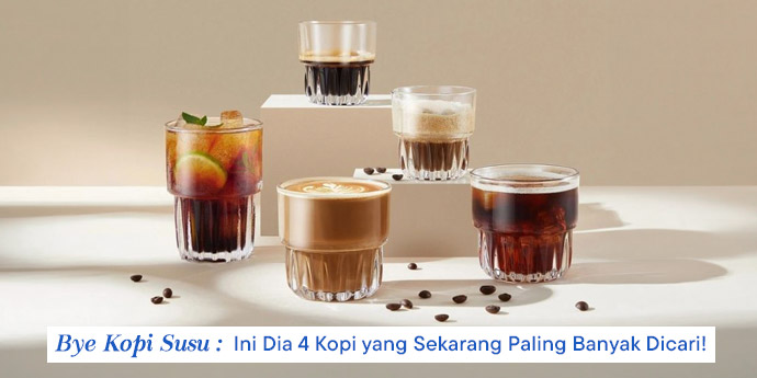 End of Kopi Susu, 4 Menu Kopi Viral yang Wajib Kamu Coba