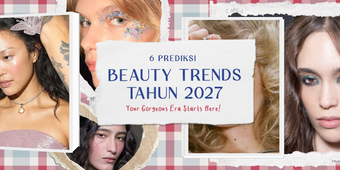 6 Prediksi Makeup Trends 2027, Mulai dari Shimmer, Burgundy sampai Flushed Cheek