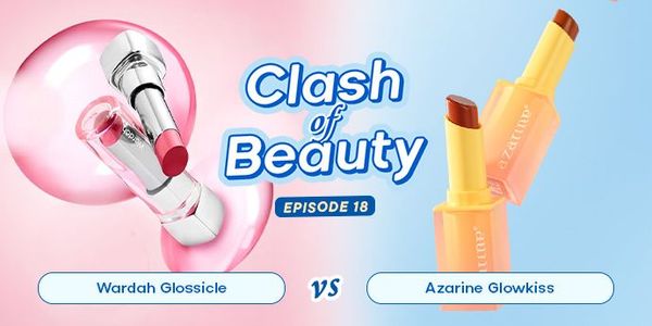 Wardah Glossicle vs Azarine Glowkiss: Battle Lip Balm Glossy di Bawah 100 Ribu!