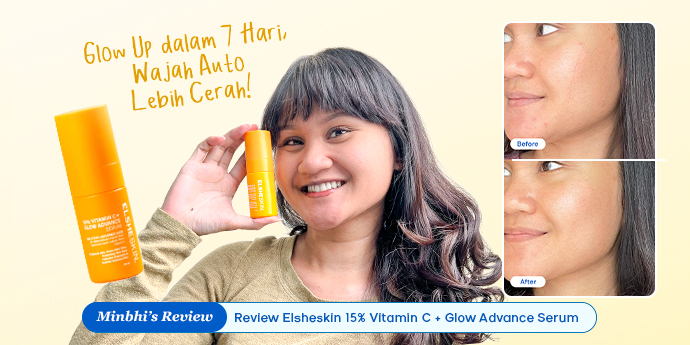 Review Elsheskin 15% Vitamin C + Glow Advance Serum: Glow Up dalam 7 Hari, Wajah Auto Lebih Cerah!