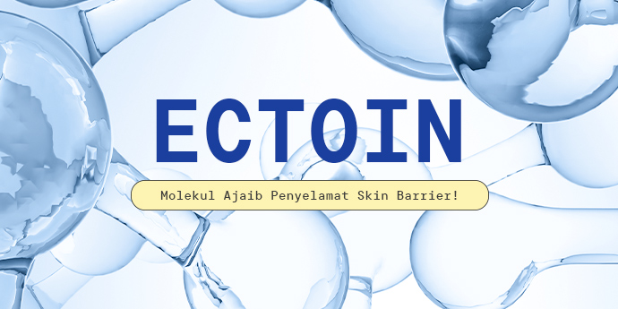 Ectoin: Apa Fungsinya Sehingga Disebut Kandungan Ajaib pada Skincare?