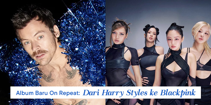 Album Baru Harry Styles sampai Blackpink, Wajib Jadi Playlist On Repeat Kamu