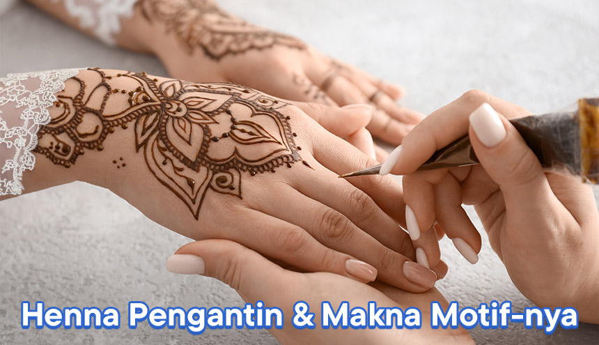 Serba Serbi Henna Pengantin dan Makna Pada Setiap Motif-nya