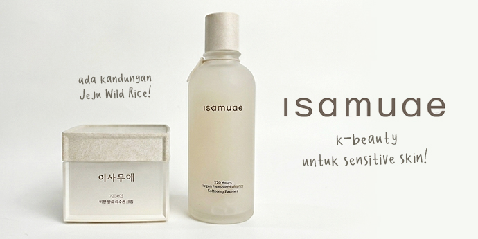 Isamuae, Brand Korea dengan Jeju Wild Rice untuk Atasi Sensitive Skin – Tersedia di Beautyhaul
