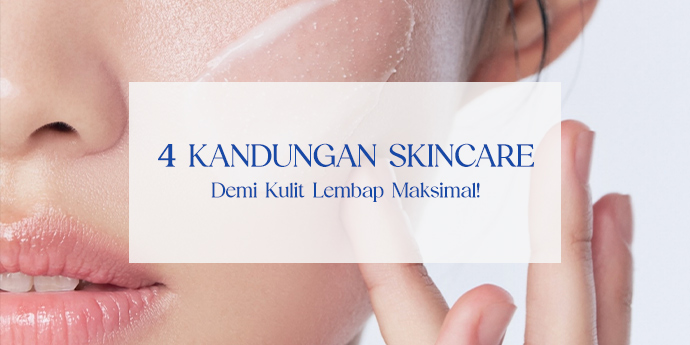 Sambut Lebaran, Ini 4 Kandungan Skincare Demi Kulit Lembap Maksimal!