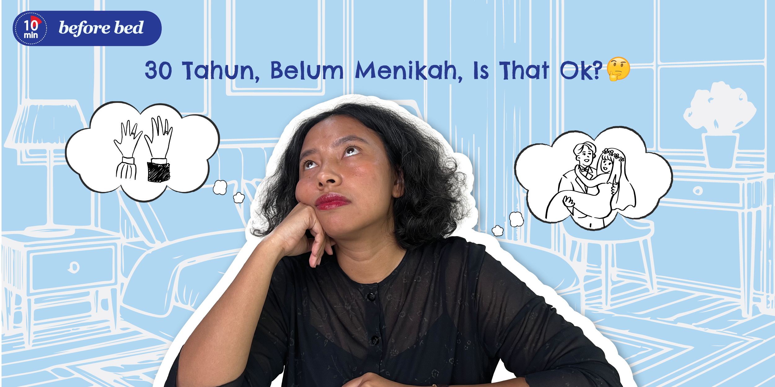 10 Min Before Bed: 30 Tahun, tapi Belum Menikah? Ideal atau Enggak?