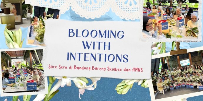 Blooming with Intentions: Sore Seru di Bandung Bareng Skinbee dan HMNS