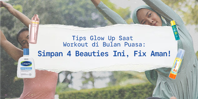 Tips Glow Up Saat Workout di Bulan Puasa: Simpan 4 Beauties Ini, Fix Aman!