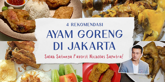 Rekomendasi Makanan Serba Ayam Goreng di Jakarta, Salah Satunya Favorit Nicholas Saputra!