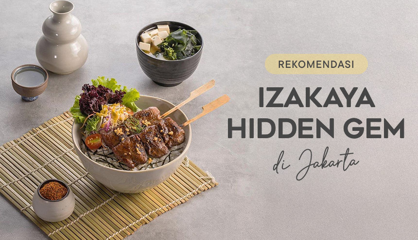 6 Rekomendasi Izakaya Hidden Gem di Jakarta, Rasa Otentik, Harga Berani Diadu!