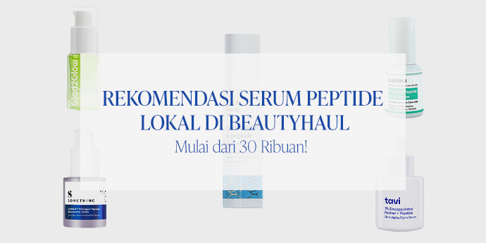 5 Rekomendasi Serum Peptide Lokal Terbaik di Beautyhaul, Mulai 30 Ribuan!