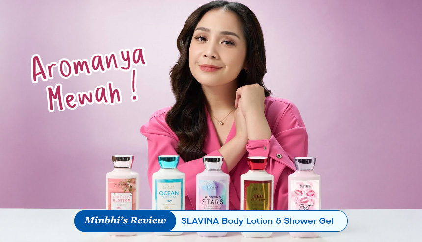 Review Sabun dan Lotion Slavina: Body Care dengan Aroma Luxurious tapi Harganya Super Ekonomis!