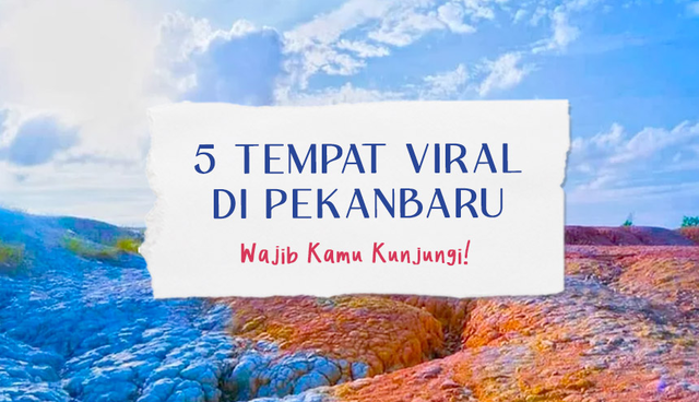 5 Tempat Viral di Pekanbaru yang Wajib Dikunjungi!