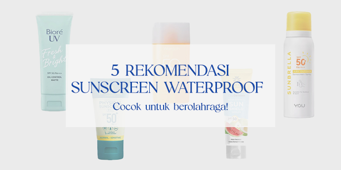 Sweat and Shine: 5 Rekomendasi Sunscreen Waterproof Untuk Berolahraga
