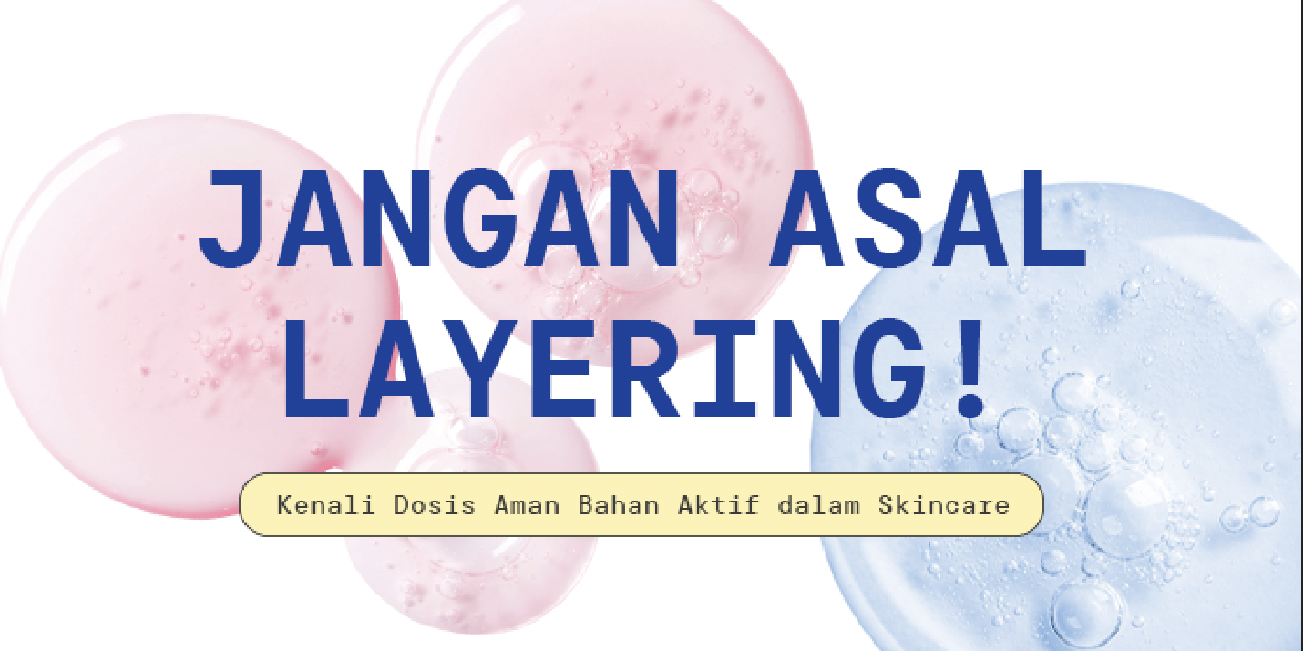 Jangan Asal Pakai, Ini Dia Dosis Aman Pakai Bahan Aktif dalam Skincare