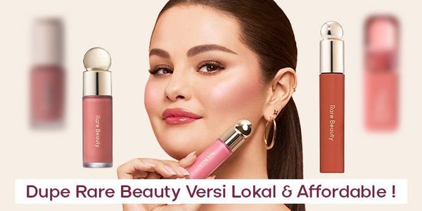 Rare Beauty Versi Lokal yang Lebih Affordable!