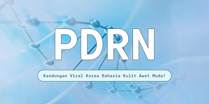 Mengenal Kandungan PDRN, Kandungan Viral Korea Rahasia Kulit Awet Muda!