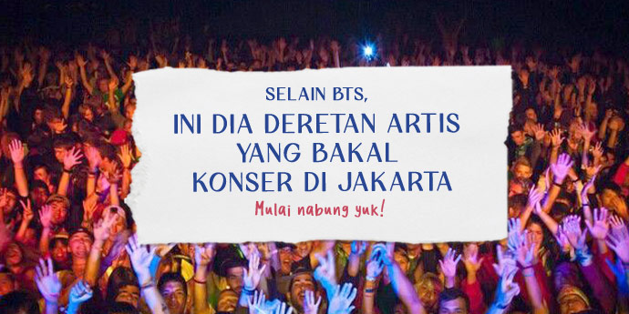 Selain BTS, Ini Dia 6 Penyanyi Internasional yang Bakal Konser di Jakarta, Mulai Nabung Yuk!