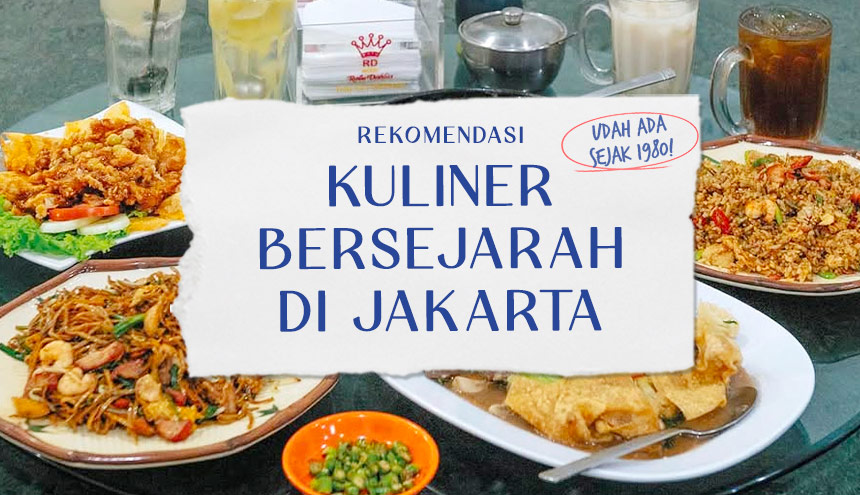Rekomendasi Kuliner Bersejarah di Jakarta, Salah Satunya Sejak 1980!