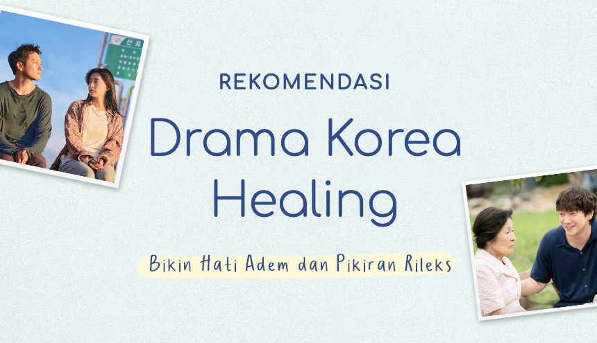 5 Rekomendasi Drama Korea Terbaru yang Bikin Healing di Netflix!