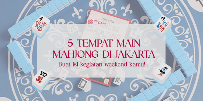 Rekomendasi Tempat Main Mahjong Sekaligus Ngopi di Jakarta
