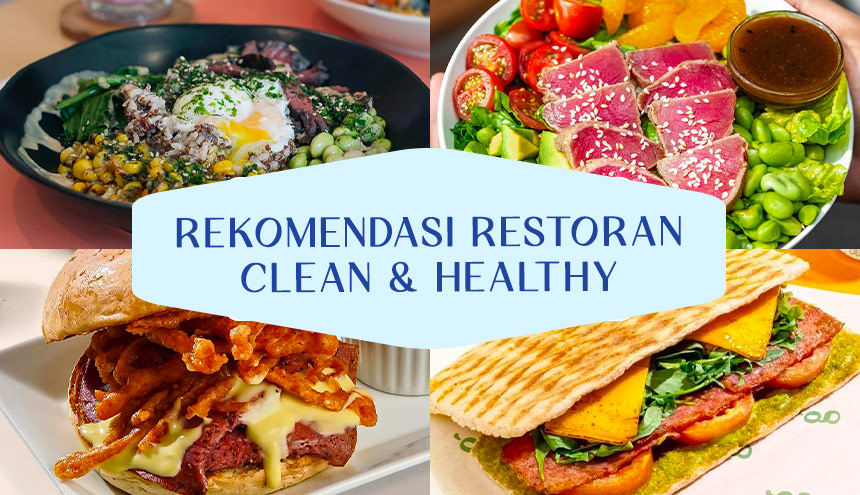 5 Rekomendasi Restoran dengan Makanan Serba Clean and Healthy