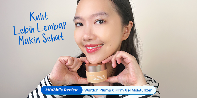 Review Wardah Plump & Firm Gel Moisturizer: Lebih Lembap Dijamin Makin Sehat