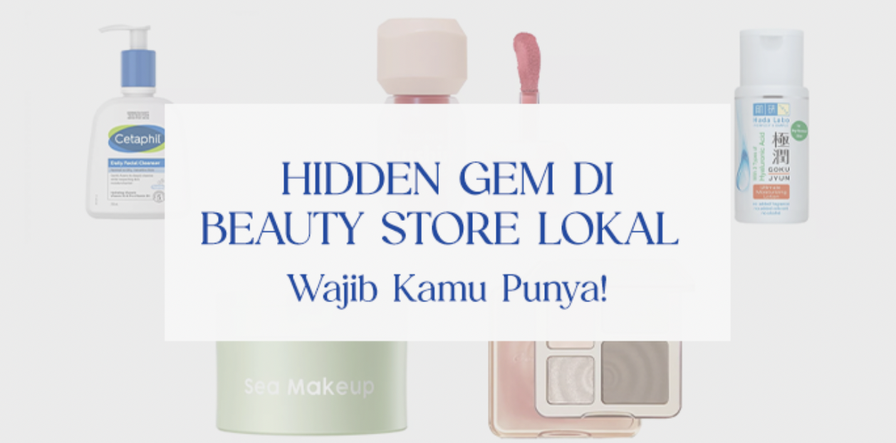 Hidden Gem Brand Lokal di Beauty Store yang Wajib Punya!