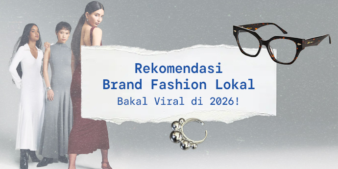 Rekomendasi Brand Fashion Lokal yang Bakal Viral di 2026