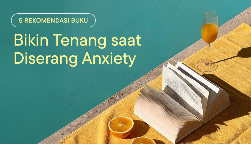 5 Rekomendasi Buku yang Bikin Tenang saat Diserang Anxiety