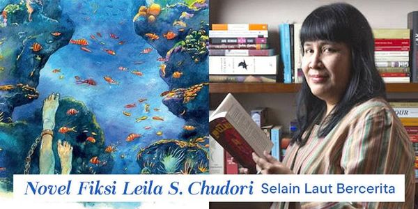 Selain Laut Bercerita, 3 Novel Fiksi Leila S. Chudori yang Bertema Slice of Life!