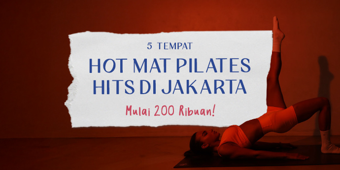 5 Tempat Hot Mat Pilates di Jakarta yang Lagi Hits, Mulai 200 Ribuan